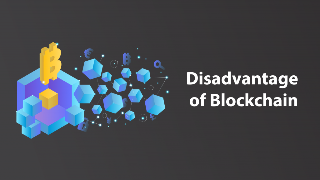 What are the Disadvantages of Blockchain?