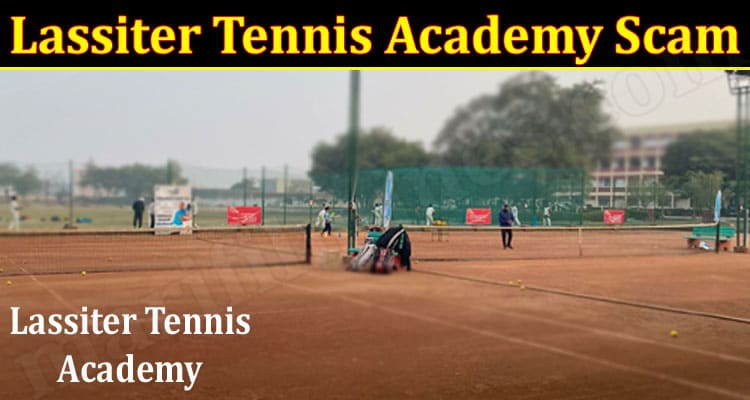 Is Lassiter Tennis Academy Scam, Legit or a Rip-Off?